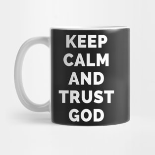 Keep Calm And Trust God - Black And White Simple Font - Funny Meme Sarcastic Satire - Self Inspirational Quotes - Inspirational Quotes About Life and Struggles Mug